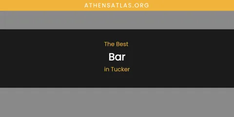 Guide to Best Bar in Tucker