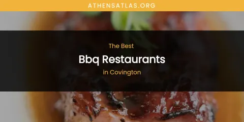 The Absolute Best BBQ Restaurants in Covington