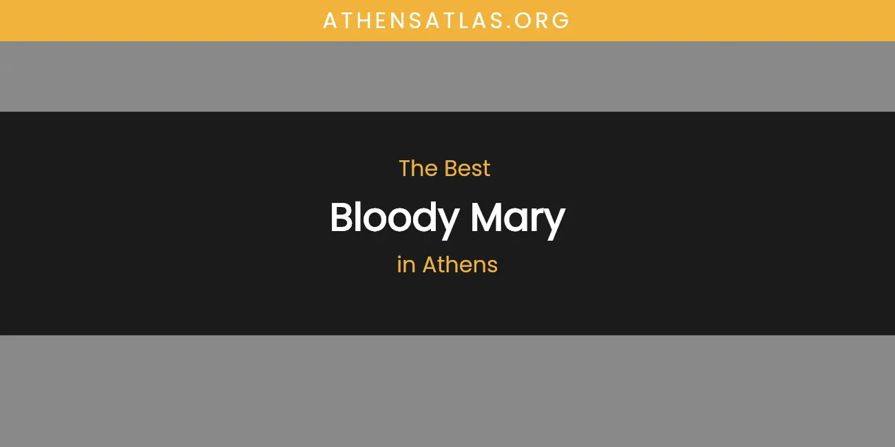The Absolute Best Bloody Mary in Athens featured