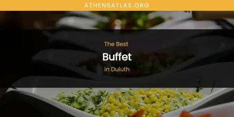 The Absolute Best Buffet in Duluth