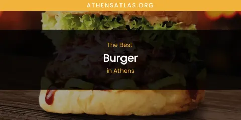 The Absolute Best Burger in Athens