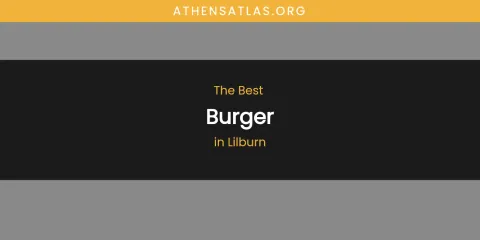 Guide to Best Burger in Lilburn