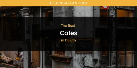 The Absolute Best Cafes in Duluth