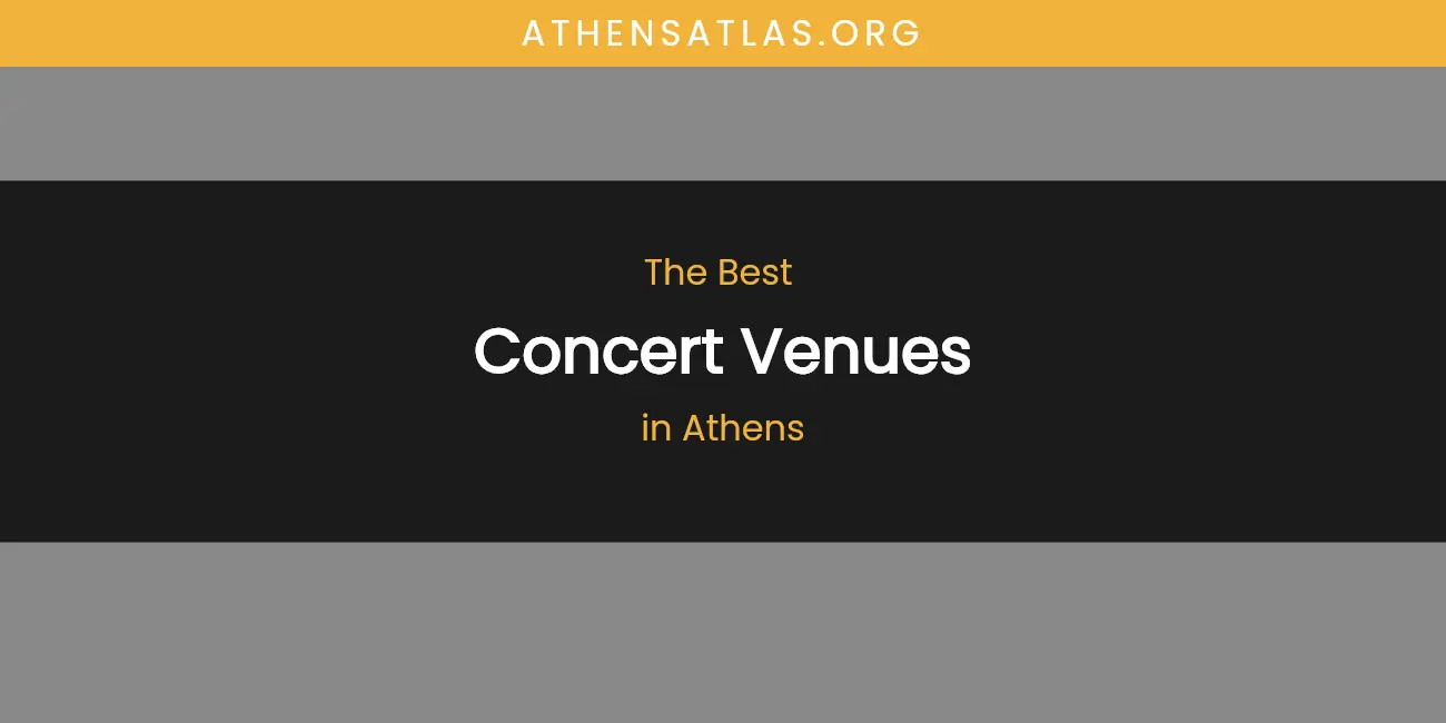 The Absolute Best Concert Venues in Athens featured