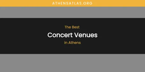 The Absolute Best Concert Venues in Athens