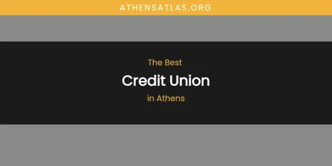Best Credit Union in Athens: Ultimate Guide