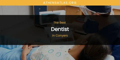 The Absolute Best Dentist in Conyers