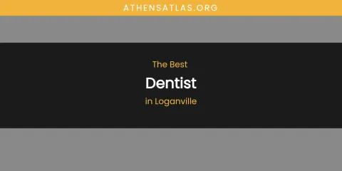 Best Dentist in Loganville: Our Expert Picks