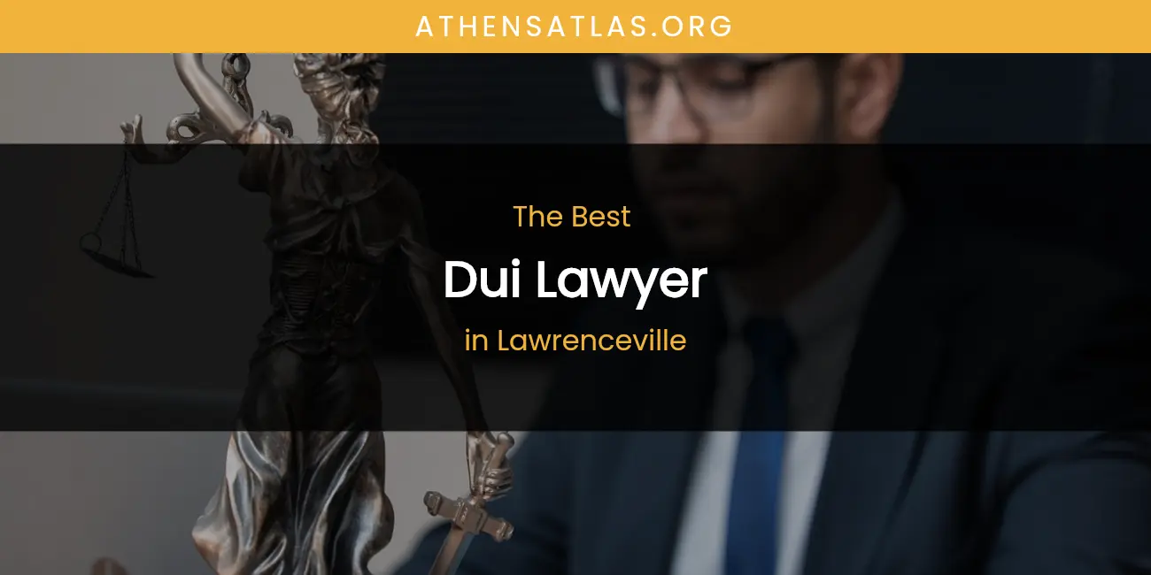 Lawrenceville's Best Dui Lawyer featured