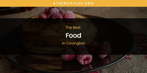 The Absolute Best Food in Covington