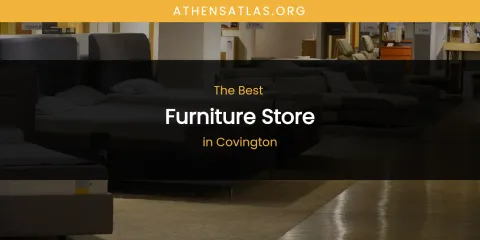 The Absolute Best Furniture Store in Covington