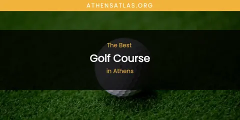The Absolute Best Golf Course in Athens