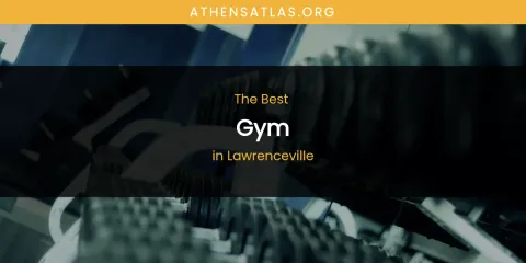Lawrenceville's Best Gym