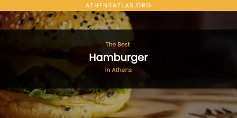 The Absolute Best Hamburger in Athens