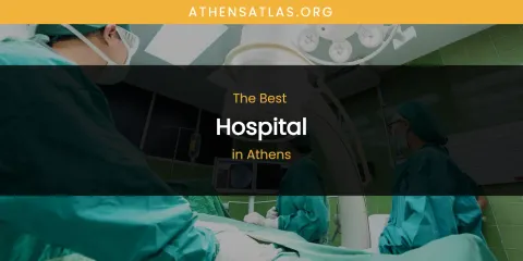 The Absolute Best Hospital in Athens