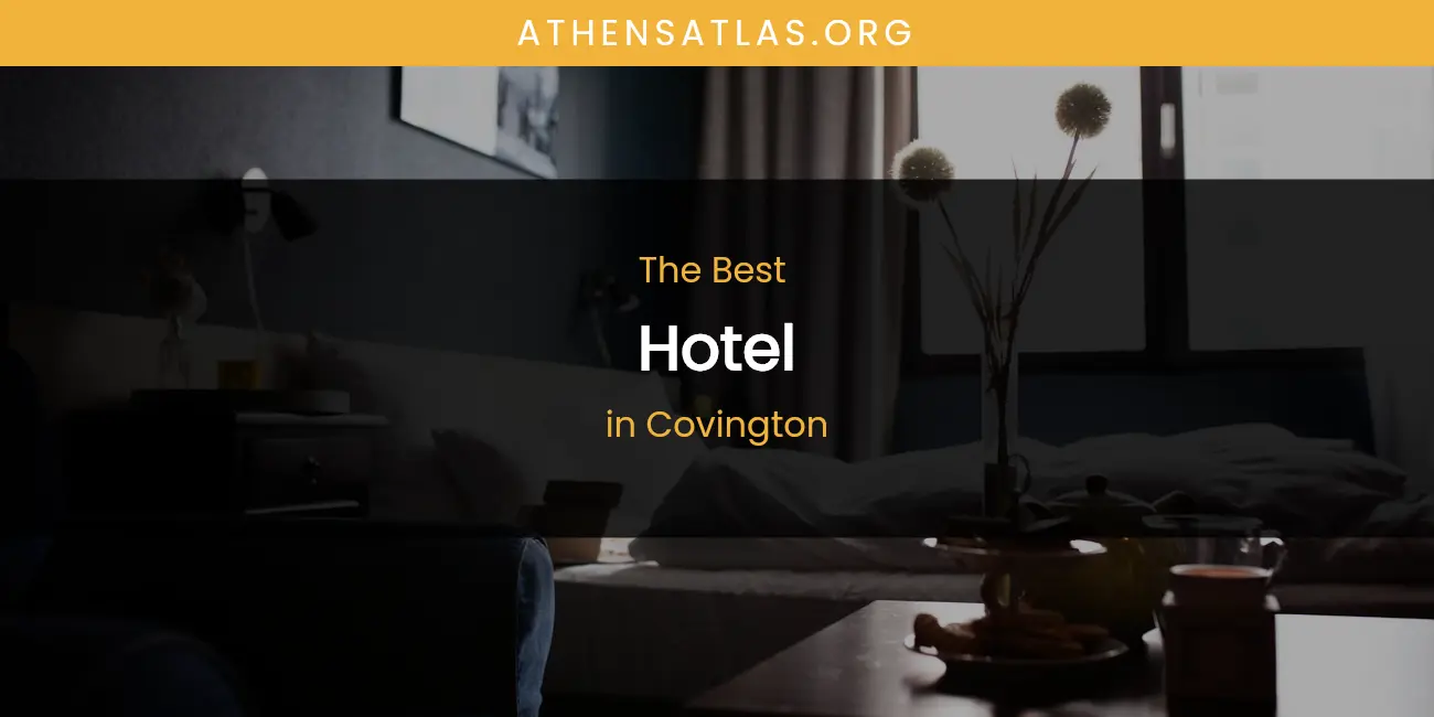 The Absolute Best Hotel in Covington featured