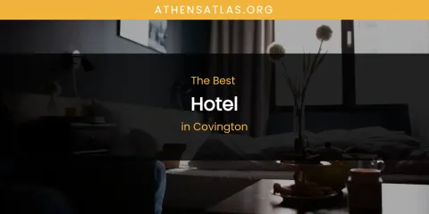 The Absolute Best Hotel in Covington