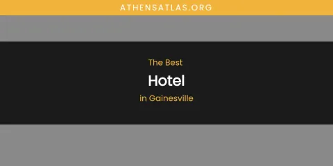 The Absolute Best Hotel in Gainesville