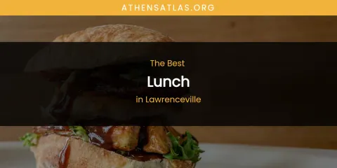 Lawrenceville's Best Lunch