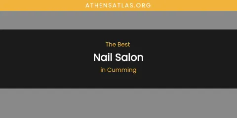 Best Nail Salon in Cumming: Ultimate Guide