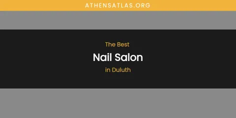 The Absolute Best Nail Salon in Duluth
