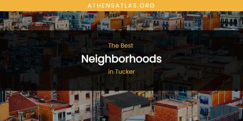 Tucker's Best Neighborhoods