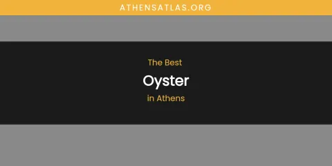 The Absolute Best Oyster in Athens
