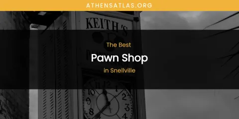 Best Pawn Shop in Snellville: Our Expert Picks