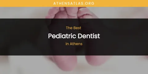 The Absolute Best Pediatric Dentist in Athens