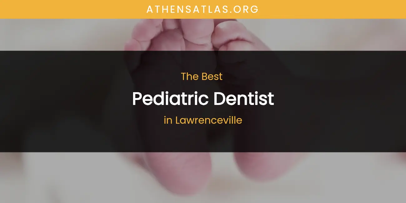 Lawrenceville's Best Pediatric Dentist featured