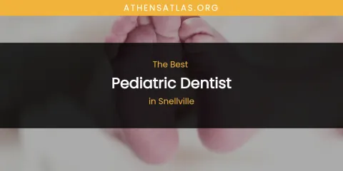 Snellville's Best Pediatric Dentist
