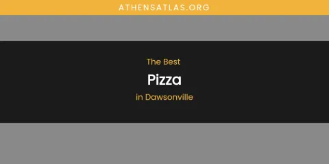 The Absolute Best Pizza in Dawsonville