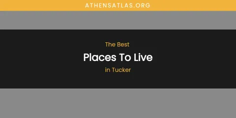 Tucker's Best Places to Live