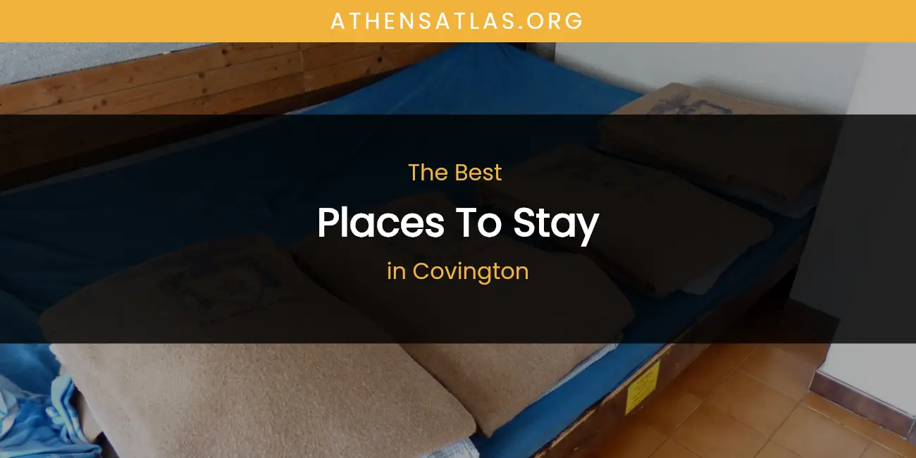 The Absolute Best Places to Stay in Covington featured