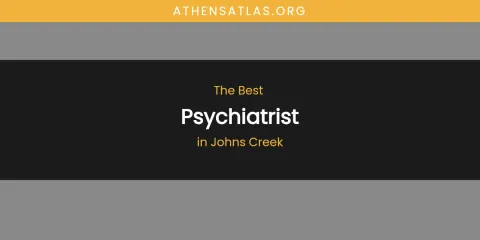 The Absolute Best Psychiatrist in Johns Creek