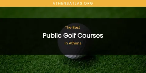 The Absolute Best Public Golf Courses in Athens