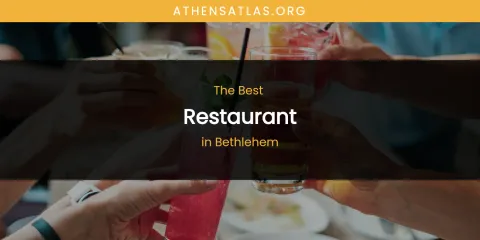 The Absolute Best Restaurant in Bethlehem