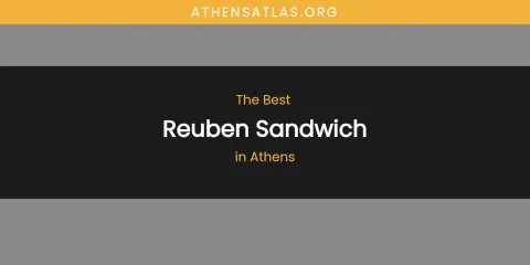 The Absolute Best Reuben Sandwich in Athens
