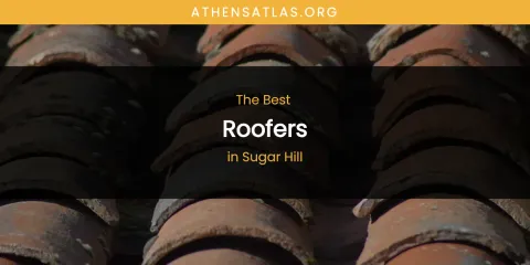 Sugar Hill's Best Roofers