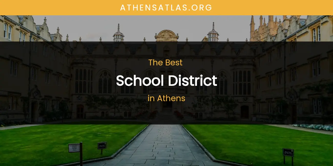 The Absolute Best School District in Athens featured
