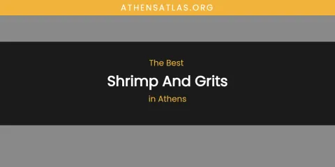 The Absolute Best Shrimp and Grits in Athens