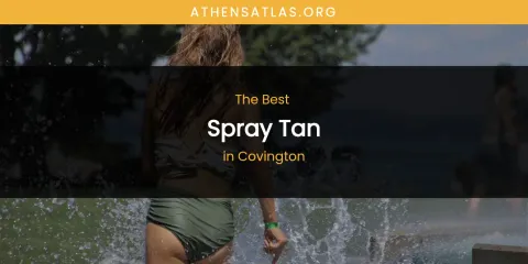The Absolute Best Spray Tan in Covington