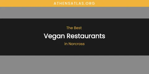 Norcross' Best Vegan Restaurants